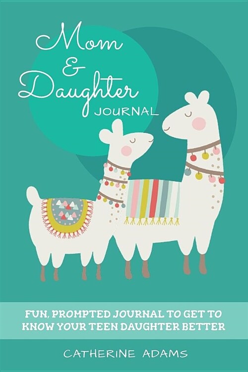 Mom & Daughter Journal: Fun, Prompted Journal to Get to Know Your Teen Daughter Better, Journal for Teen Girls and Moms (Paperback)