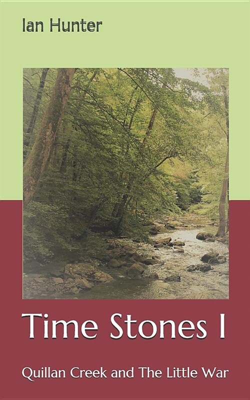 Time Stones I: Quillan Creek and the Little War (Paperback)