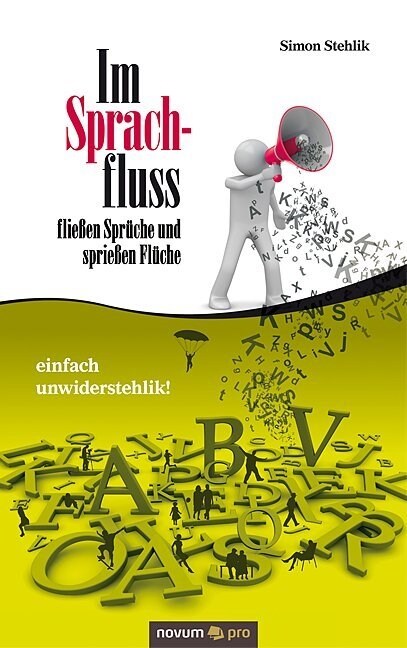 Im Sprachfluss flie?n Spr?he und sprie?n Fl?he: einfach unwiderstehlik! (Paperback)