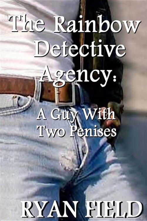 The Rainbow Detective Agency: A Guy with Two Penises: A Guy with Two Penises (Paperback)