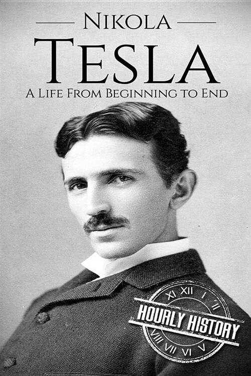 Nikola Tesla: A Life from Beginning to End (Paperback)