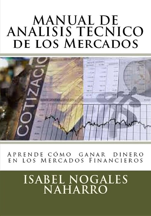 MANUAL DE ANALISIS TECNICO de los Mercados: Aprende C?o Ganar Dinero en los Mercados Financieros (Paperback)
