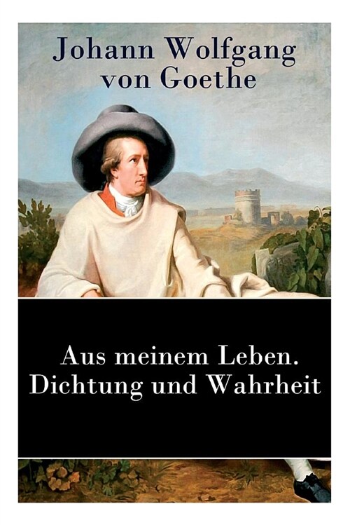 Aus Meinem Leben. Dichtung Und Wahrheit: Autobiographie (Paperback)