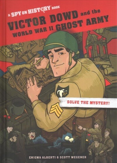 Victor Dowd and the World War II Ghost Army, Library Edition : A Spy on History Book (Hardcover)
