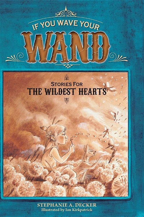 If You Wave Your Wand: Stories for the Wildest Hearts (Hardcover)