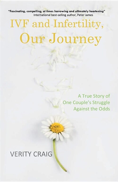 Ivf and Infertility, Our Journey: A True Story of One Couples Struggle Against the Odds (Paperback)