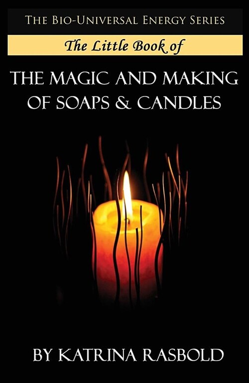 The Little Book of the Magic and Making of Candles and Soaps (Paperback)
