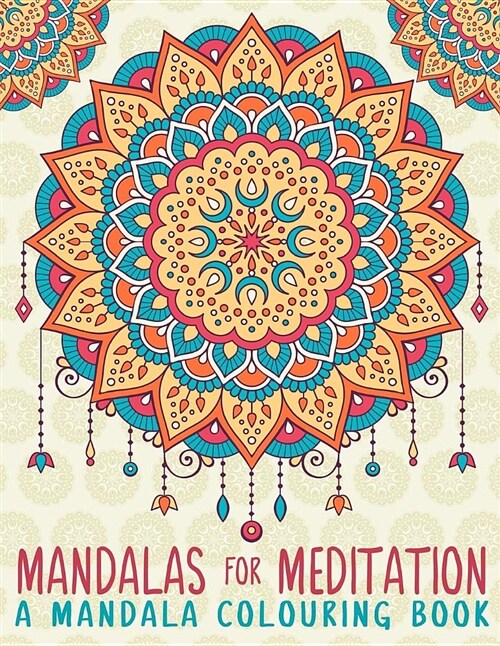 Mandalas for Meditation: A Mandala Colouring Book (Paperback)