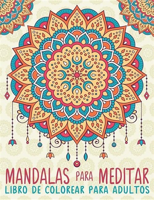 Mandalas Para Meditar: Libro de Colorear Para Adultos (Paperback)