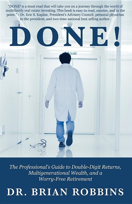 Done!: The Professionals Guide to Double-Digit Returns, Multi-Generational Wealth, and a Worry-Free Retirement (Paperback)