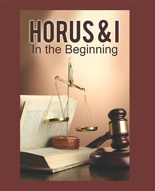 Horus & I: In the Beginning (Paperback)