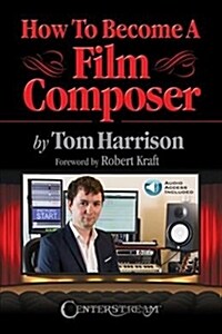 How to Become a Film Composer (Paperback)