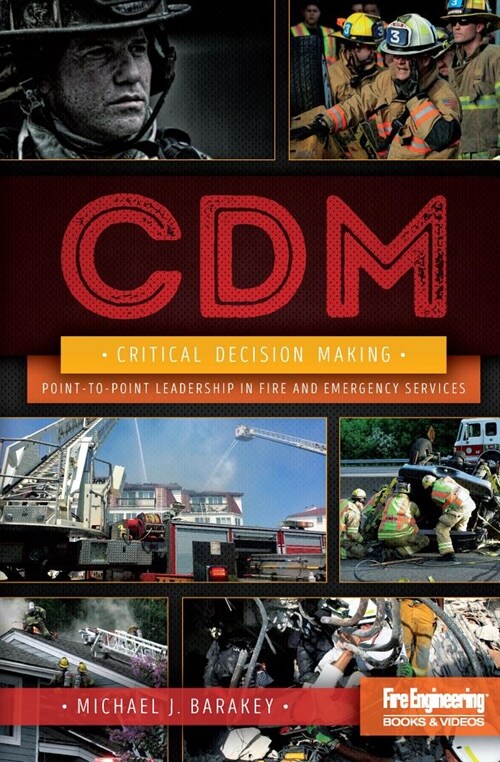 Critical Decision Making: Point-To-Point Leadership in Fire and Emergency Services (Hardcover)