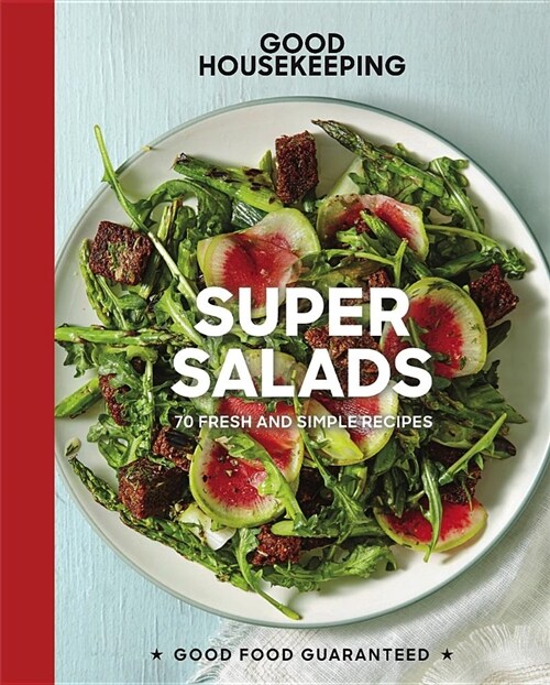 Good Housekeeping Super Salads: 70 Fresh and Simple Recipes (Hardcover)