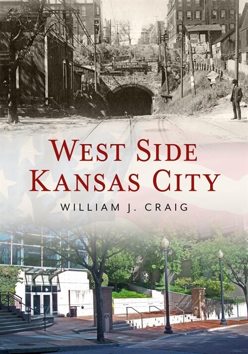 West Side Kansas City Through Time (Paperback)