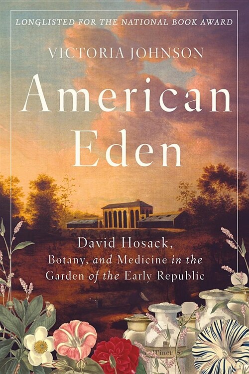 American Eden: David Hosack, Botany, and Medicine in the Garden of the Early Republic (Paperback)