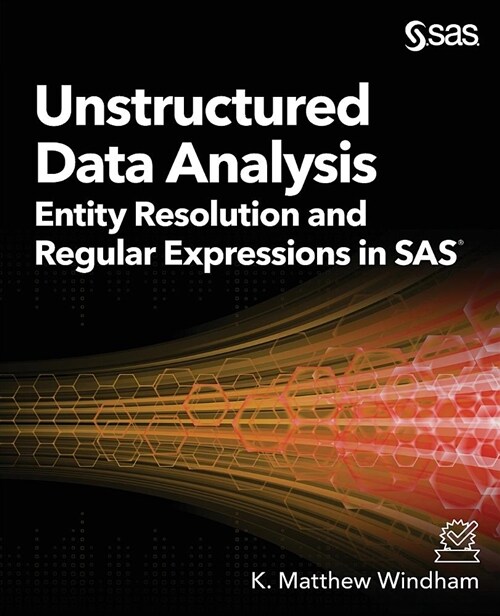 Unstructured Data Analysis: Entity Resolution and Regular Expressions in SAS (Paperback)
