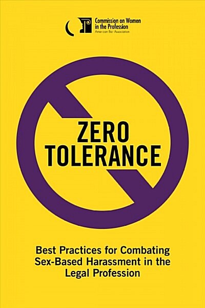 Zero Tolerance: Best Practices for Combating Sex-Based Harassment in the Legal Profession (Paperback)