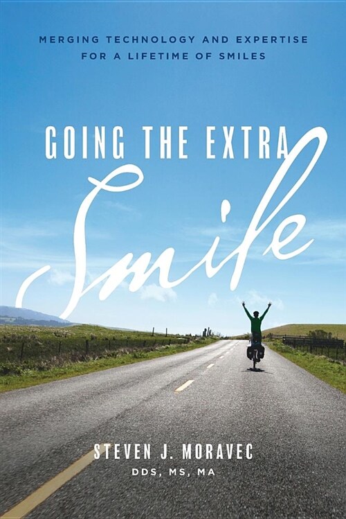 Going the Extra Smile: Merging Technology and Expertise for a Lifetime of Smiles (Paperback)