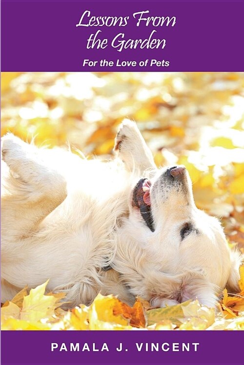 Lessons from the Garden: For the Love of Pets (Paperback)