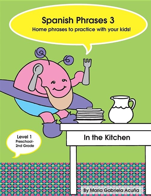 Spanish Phrases 3: Home Spanish Phrases to Practice with Your Kids in the Kitchen. (Paperback)