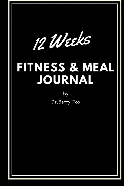 12 Weeks Fitness & Meal Journal: Track Eating, Plan Meals, and Set Diet and Exercise Goals for Optimal Weight Loss (Paperback)