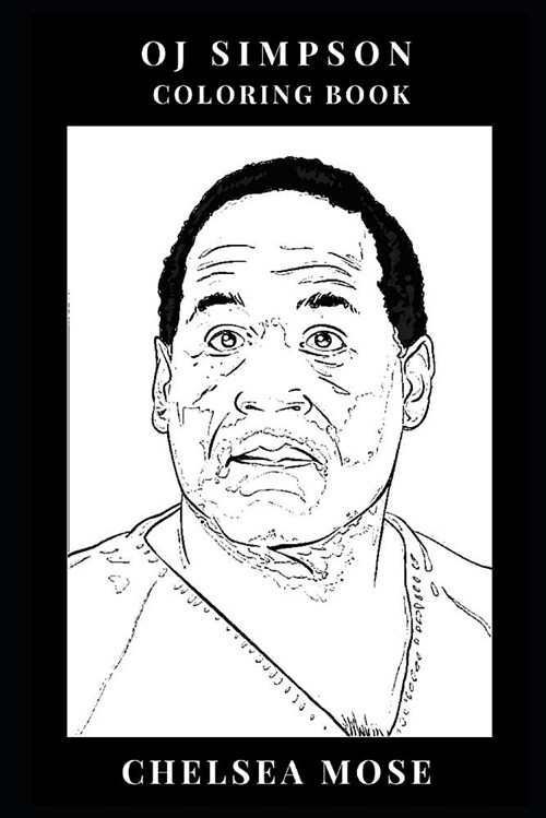 Oj Simpson Coloring Book: Legendary Sportsman and Suspected Murderer, Controversial NFL Star and Pop Culture Celebrity Inspired Adult Coloring B (Paperback)