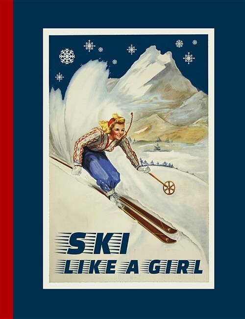 Ski Like a Girl: Composition Notebook Journal (Large) - College Ruled Lined Writing and Journaling Book - Skiing Woman (Paperback)