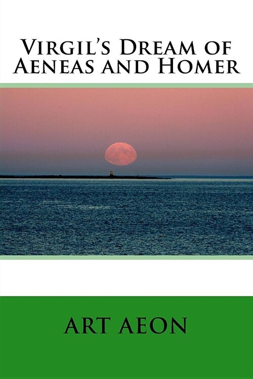 Virgils Dream of Aeneas and Homer (Paperback)