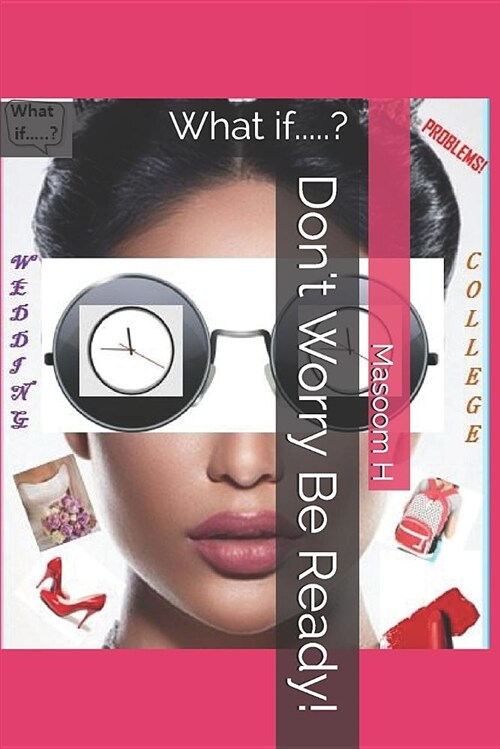 Dont Worry Be Ready!: What If.....? (Paperback)