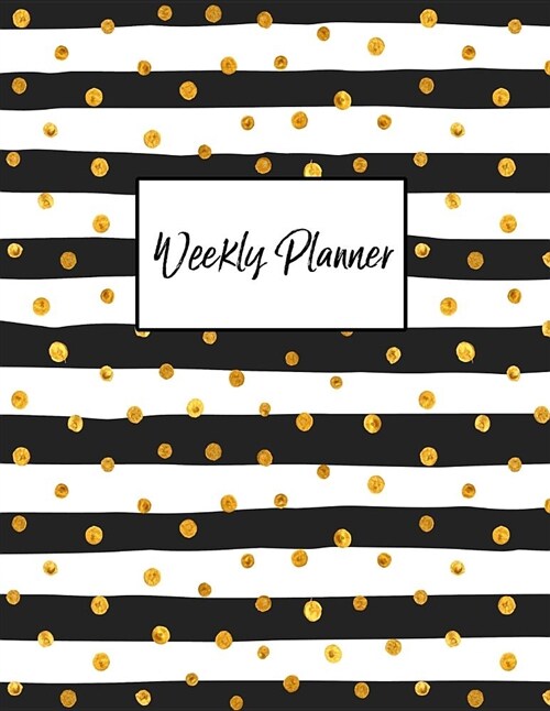 Weekly Planner: Daily, Weekly and Monthly Planner - September 2018 - August 2019 (Paperback)