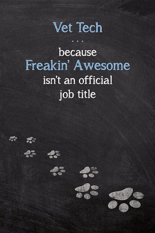 Vet Tech . . . Because Freakin Awesome Isnt an Official Job Title: Dog Wisdom Quote Journal & Sketchbook - Inspirational Dog Quotes for Life (Paperback)