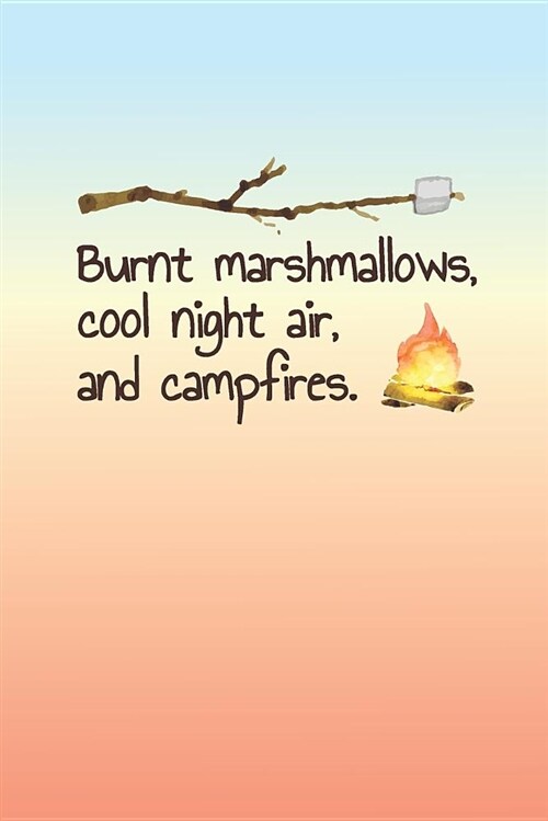 Burnt Marshmallows, Cool Night Air, and Campfires: 2019 Weekly Planner for Campers and Rvers (Paperback)
