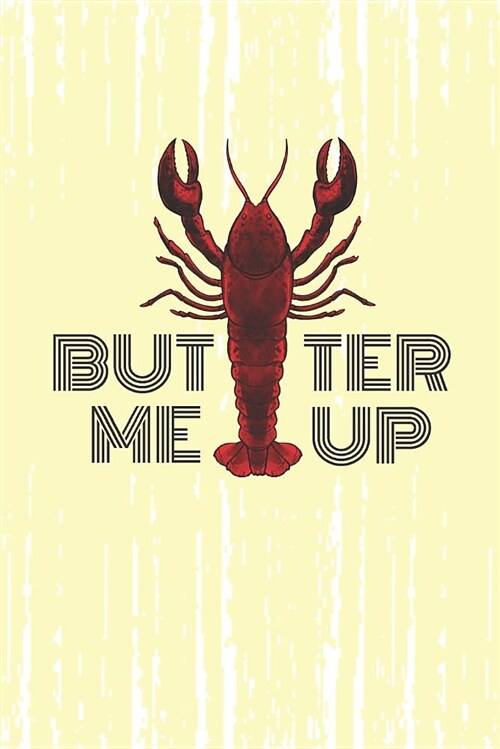 Butter Me Up: 2019 Weekly Planner for Lobster Lovers (Paperback)
