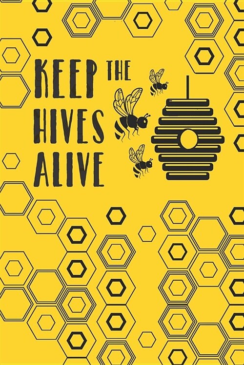 Keep the Hives Alive: 2019 Weekly Planner for Beekeepers (Paperback)