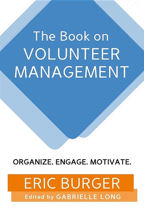 The Book on Volunteer Management: Organize. Engage. Motivate. (Paperback)
