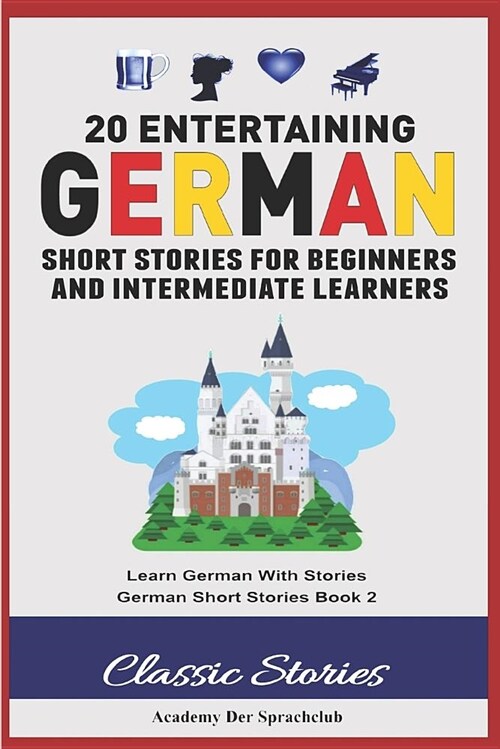 20 Entertaining German Short Stories for Beginners and Intermediate Learners: Learn German with Stories: German Short Stories Book 2 (Paperback)