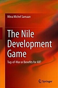 The Nile Development Game: Tug-Of-War or Benefits for All? (Hardcover, 2019)