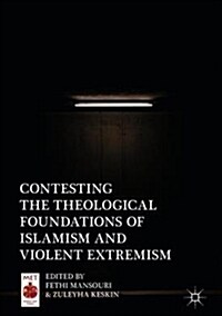 Contesting the Theological Foundations of Islamism and Violent Extremism (Hardcover, 2019)