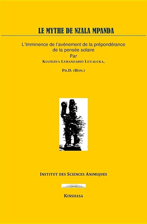 Le Mythe de Nzala Mp?da: Limminence de lav?ement de la pens? solaire (Paperback)