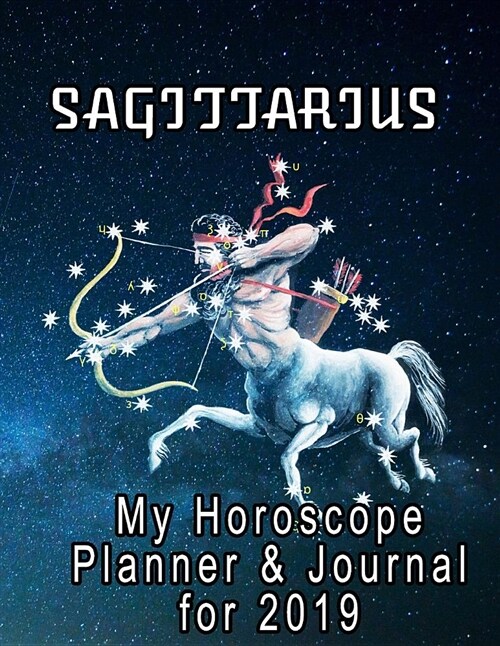My Horoscope Planner and Journal for 2019 - Sagittarius: Schedules and Planning for One Year (Paperback)