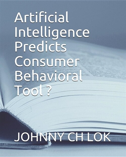 Artificial Intelligence Predicts Consumer Behavioral Tool (Paperback)
