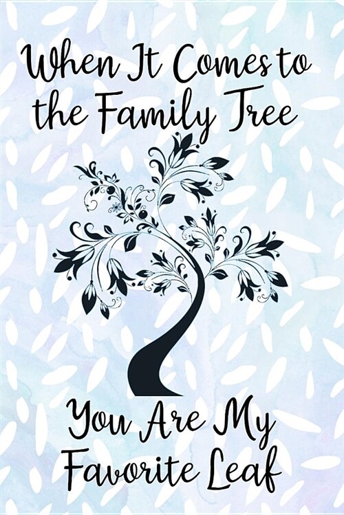When It Comes to the Family Tree You Are My Favorite Leaf: Cousin Journal for Your Favorite Relative and Sister-In-Crime (Paperback)