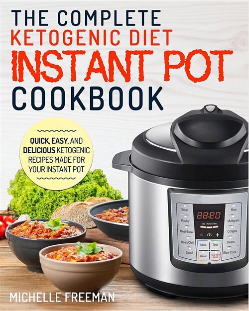 Keto Diet Instant Pot Cookbook: The Complete Ketogenic Diet Instant Pot Cookbook (Paperback)