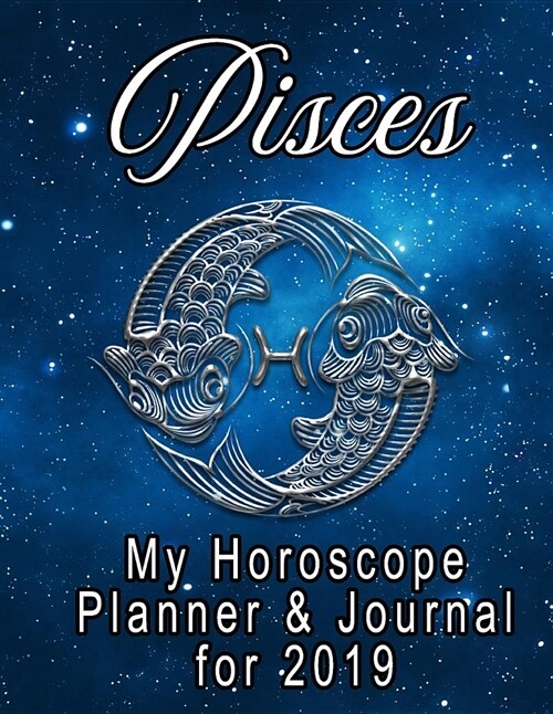 My Horoscope Planner and Journal for 2019 - Pisces: My Record of Progress for the Year (Paperback)