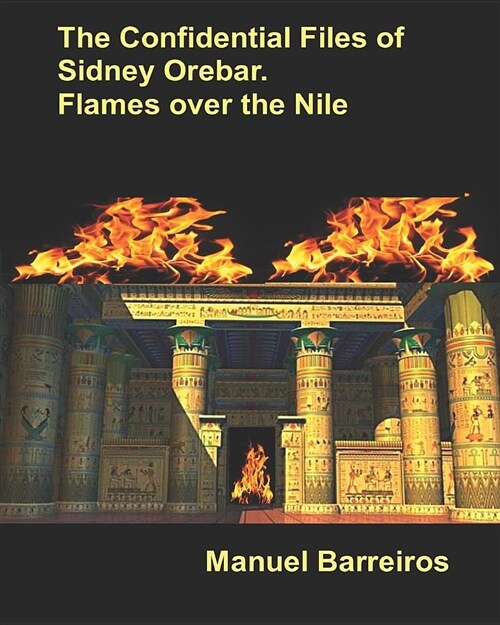 The Confidential Files of Sidney Orebar.Flames Over the Nile.: A Victorian Tale. (Paperback)