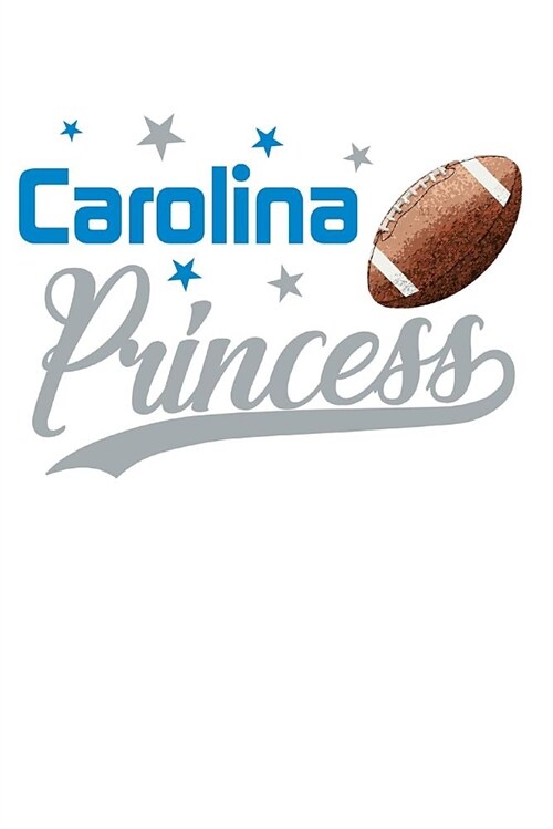 Carolina Princess: Football Journal Notebook Diary 6x9 (Paperback)