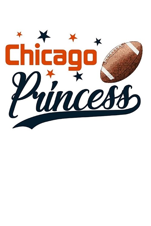 Chicago Princess: Football Journal Notebook Diary 6x9 (Paperback)