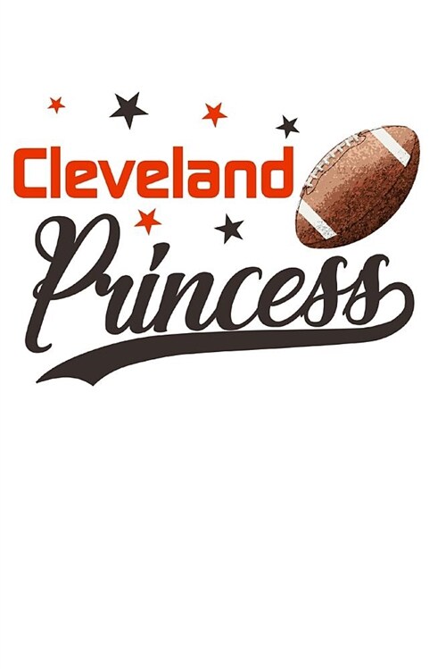 Cleveland Princess: Football Blank Lined Journal Notebook Diary 6x9 (Paperback)