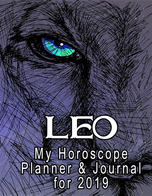 My Horoscope Planner and Journal for 2019 - Leo: A Method to Plan and Improve My Daily Life (Paperback)